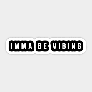 Imma Be Vibing - Minimal Typography Sticker